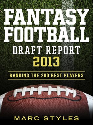 cover image of Fantasy Football Draft Report  2013: Ranking the 200 Best Players